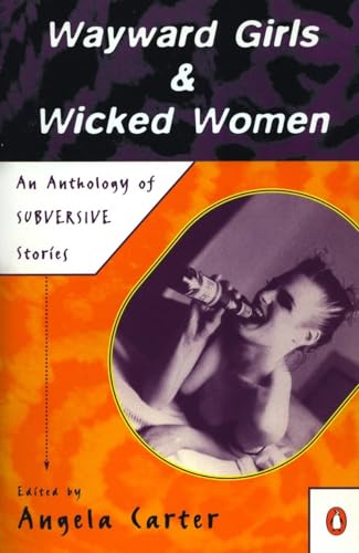 Wayward Girls and Wicked Women: An Anthology of Subversive Stories
