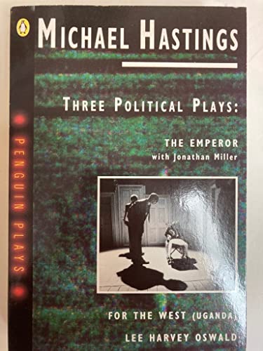 Three Political Plays: The Emperor; For the West (Uganda); Lee Harvey Oswald.