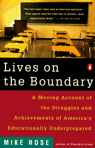 Lives on the Boundary: A Moving Account of the Struggles and Achievements of America's Educationa...
