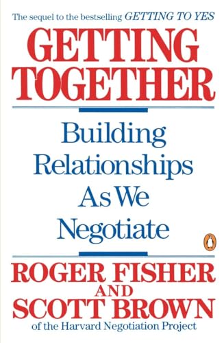 Getting Together: Building Relationships As We Negotiate,