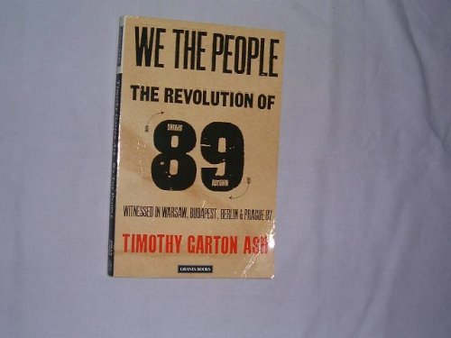 We the People: The Revolution of '89 Witnessed in Warsaw, Budapest, Berlin & Prague