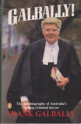 Galbally!: The autobiography of Australia's leading criminal lawyer