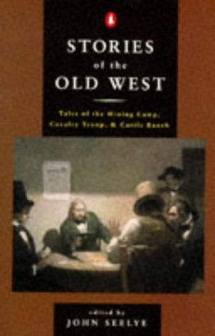 Stories of the Old West : Tales of the Mining Camp and Cattle Ranch