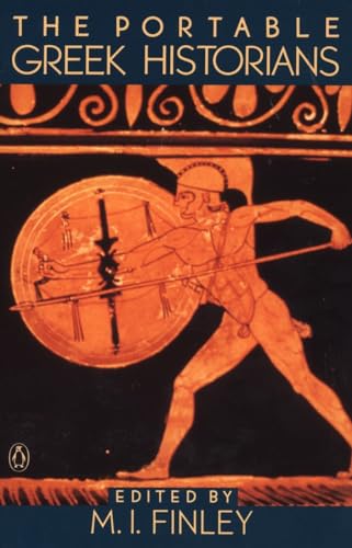 The Portable Greek Historians: The Essence of Herodotus, Thucydides, Xenophon, Polybius (Viking P...