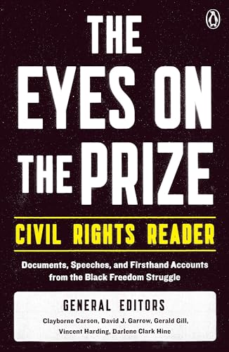 The Eyes on the Prize Civil Rights Reader: Documents, Speeches, and Firsthand Accounts from the Black Freedom Struggle
The Eyes on the Prize Civil Rights Reader: Documents, Speeches, and Firsthand Accounts from the Black Freedom Struggle