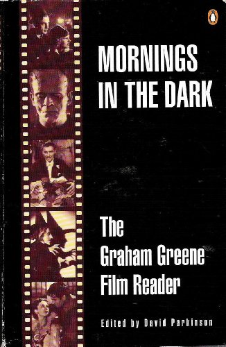 Mornings in the Dark: The Graham Greene Film Reader