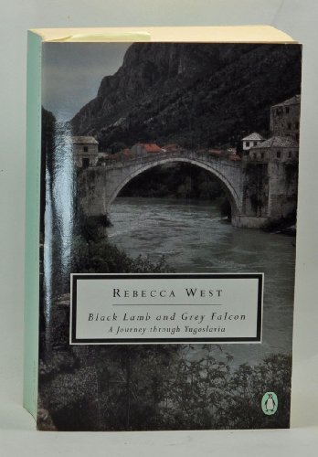 Black Lamb and Grey Falcon: A Journey Through Yugoslavia (Classic, 20th-Century, Penguin)
