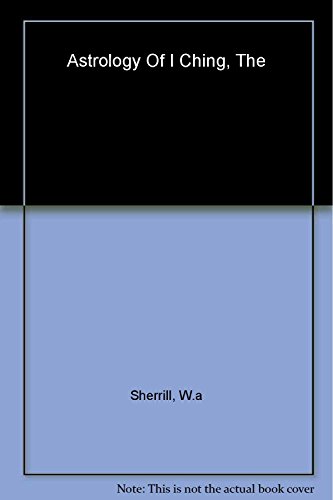 The Astrology of I Ching: Translated from the `Ho Map Lo Map Rational No.' Manuscript
The Astrology of I Ching: Translated from the `Ho Map Lo Map Rational No.' Manuscript