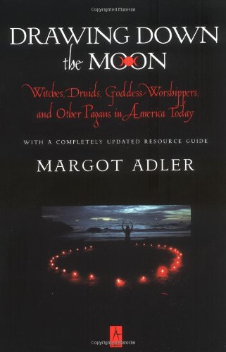 Drawing Down the Moon; Witches, Druids, Goddess-Worshippers, and Other Pagans in America Today
