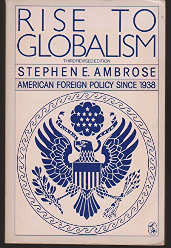 Rise to Globalism: American Foreign Policy Since 1938 - third edition (Hist of the USA v. 8)