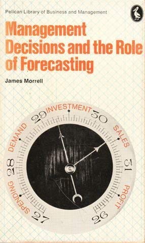 Management Decisions and the Role of Forecasting. Edited by James Morrell.