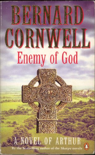 Enemy of God: A Novel of Arthur (A Novel of Arthur: The Warlord Chronicles)