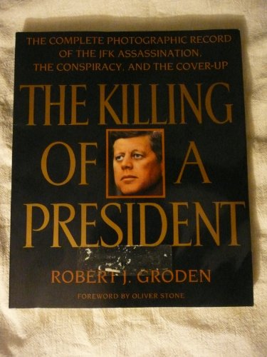 The Killing of a President: The Complete Photographic Record of the Assassination, the Conspiracy, and
The Killing of a President: The Complete Photographic Record of the Assassination, the Conspiracy, and
