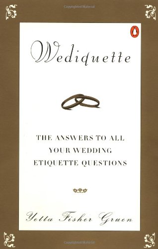 Wediquette: The Answers to All Your Wedding Etiquette Questions