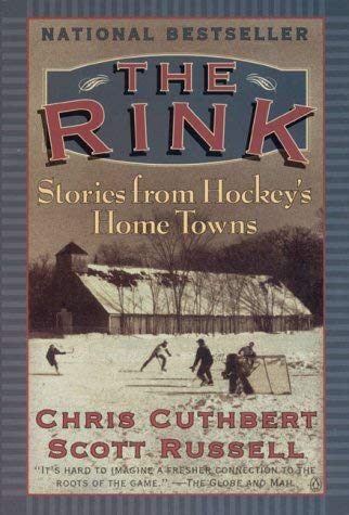 The Rink; Stories from Hockey's Home Towns