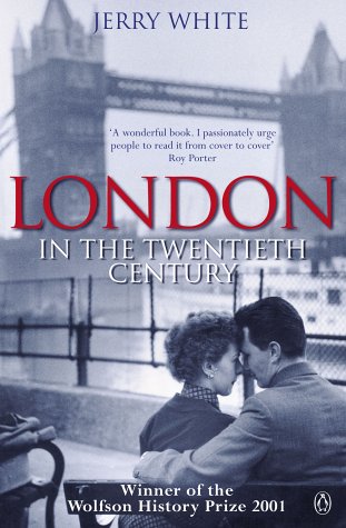 London in the Twentieth Century: A City and Its People