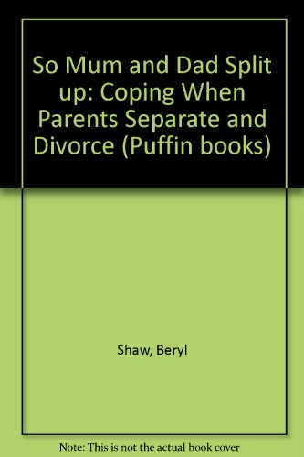 So mum and dad split up : coping when parents separate and divorce