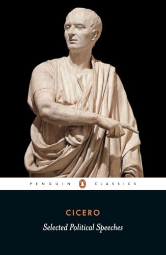 Cicero: Selected Political Speeches : Selected Political Speeches of Cicero