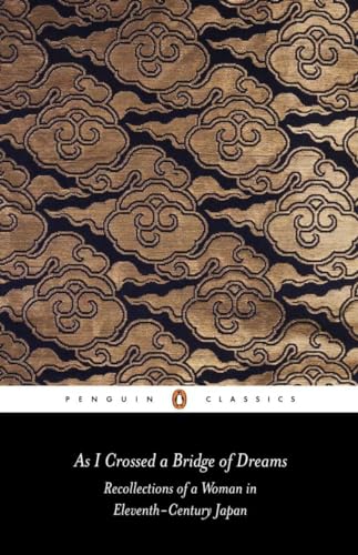 As I Crossed a Bridge of Dreams: Recollections of a Woman in Eleventh-Century Japan (Classics S)
As I Crossed a Bridge of Dreams: Recollections of a Woman in Eleventh-Century Japan (Classics S)