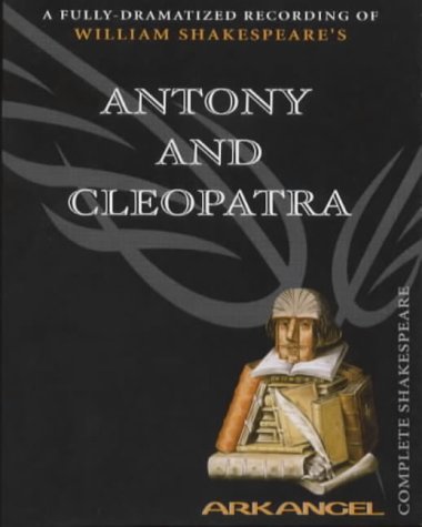 Antony and Cleopatra (Arkangel Complete Shakespeare)