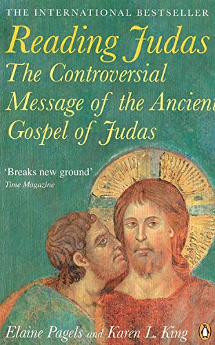Reading Judas: The Truth Behind the Notorious Gospel of Judas Iscariot. Elaine Pagels and Karen L. King
Reading Judas: The Truth Behind the Notorious Gospel of Judas Iscariot. Elaine Pagels and Karen L. King