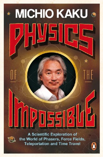 Physics of the Impossible: A Scientific Exploration of the World of Phasers, Force Fields, Teleportation and Time Travel
Physics of the Impossible: A Scientific Exploration of the World of Phasers, Force Fields, Teleportation and Time Travel