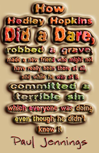 How Hedley Hopkins Did a Dare, Robbed a Grave, Made a New Friend Who Might Not Really Have Been T...