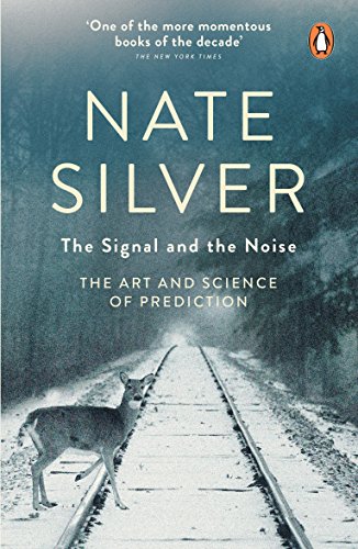 The Signal and the Noise. The Art and Science of Prediction.