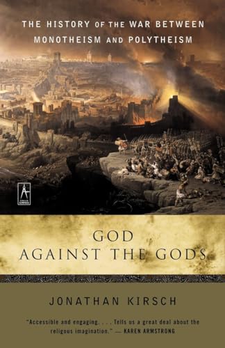 God Against The Gods: The History of the War Between Monotheism and Polytheism
God Against The Gods: The History of the War Between Monotheism and Polytheism