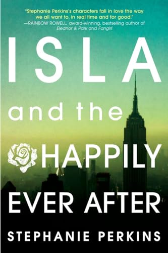 Isla and the Happily Ever After (Anna and the French Kiss: Book 3)