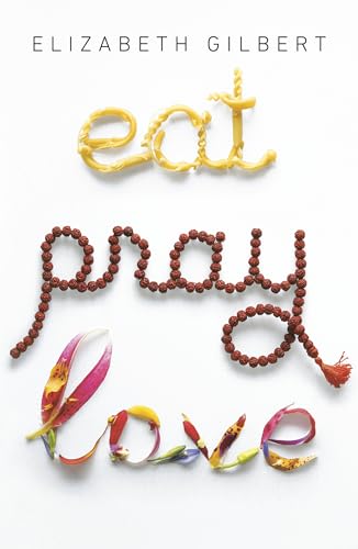 EAT PRAY LOVE : One Woman's Search for Everything