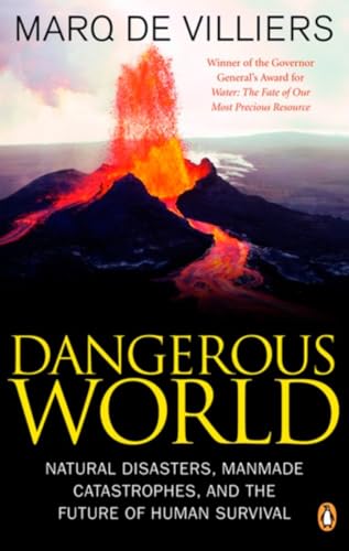 Dangerous World - Natural disasters, Manmade catastrophes, and the Future of Human Survival