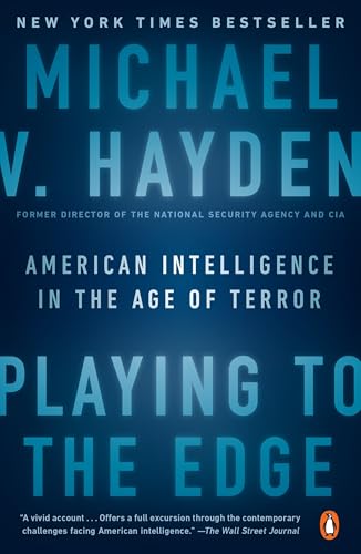 Playing to the Edge: American Intelligence in the Age of Terror