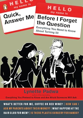 Quick, Answer Me Before I Forget the Question: Everything You Need to Know About Turning 50
Quick, Answer Me Before I Forget the Question: Everything You Need to Know About Turning 50
