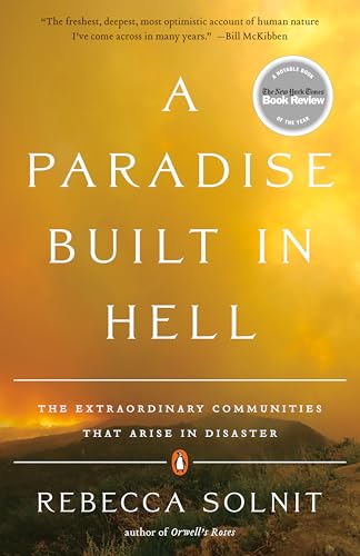 A Paradise Built in Hell - The extraordinary communities that arise in disaster