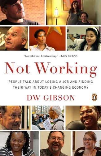 Not Working: People Talk About Losing a Job and Finding Their Way in Today's Changing Economy