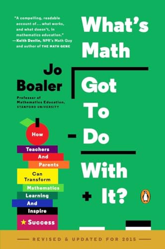 

What's Math Got to Do with It: How Teachers and Parents Can Transform Mathematics Learning and Inspire Success [Soft Cover ]