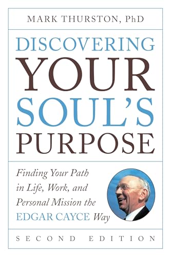 Discovering Your Soul's Purpose: Finding Your Path in Life, Work, and Personal Mission the Edgar Cayce Way, Second Edition
Discovering Your Soul's Purpose: Finding Your Path in Life, Work, and Personal Mission the Edgar Cayce Way, Second Edition