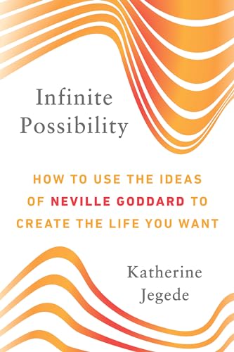 Infinite Possibility: How to Use the Ideas of Neville Goddard to Create the Life You Want
Infinite Possibility: How to Use the Ideas of Neville Goddard to Create the Life You Want
