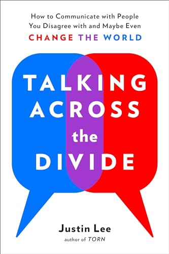 Talking Across the Divide: How to Communicate with People You Disagree with and Maybe Even Change the World
Talking Across the Divide: How to Communicate with People You Disagree with and Maybe Even Change the World