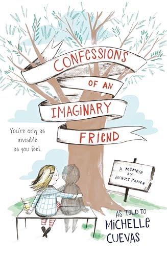 Confessions of an Imaginary Friend : A Memoir by Jacques Papier