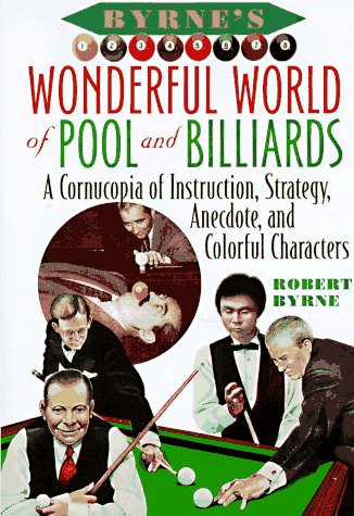 Byrne's Wonderful World of Pool and Billiards: A Cornucopia of Instruction, Strategy, Anecdote, and Colorful Characters
Byrne's Wonderful World of Pool and Billiards: A Cornucopia of Instruction, Strategy, Anecdote, and Colorful Characters