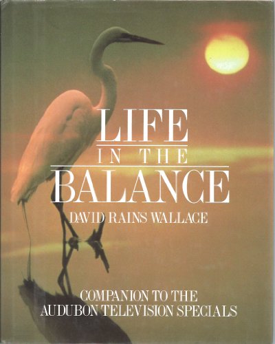 LIFE IN THE BALANCE; Companion to the Audubon Television Specials