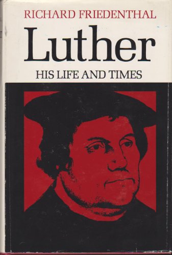 Luther: His life and times