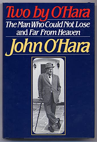 Two by O'Hara : The Man Who Could Not Lose, an Original Screen Story & Far from Heaven, a Melodrama