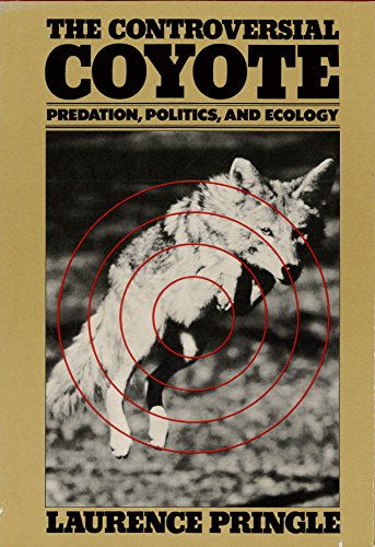 The Controversial Coyote; Predation, Politics, and Ecology