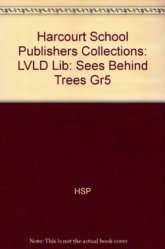 Harcourt School Publishers Collections: Lvld Lib: Sees Behind Trees Gr5