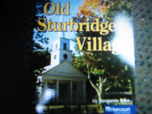 Harcourt Social Studies: On-Level Reader Social Studies 2007 Grade 3 Old Sturbridge Village