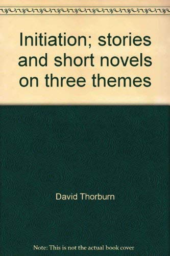Initiation; Stories and Short Novels on Three Themes