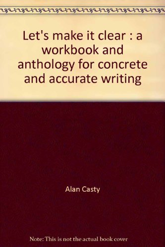 Let's make it clear: A workbook and anthology for concrete and accurate writing